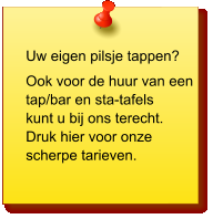 Uw eigen pilsje tappen? Ook voor de huur van een  tap/bar en sta-tafels  kunt u bij ons terecht. Druk hier voor onze  scherpe tarieven.